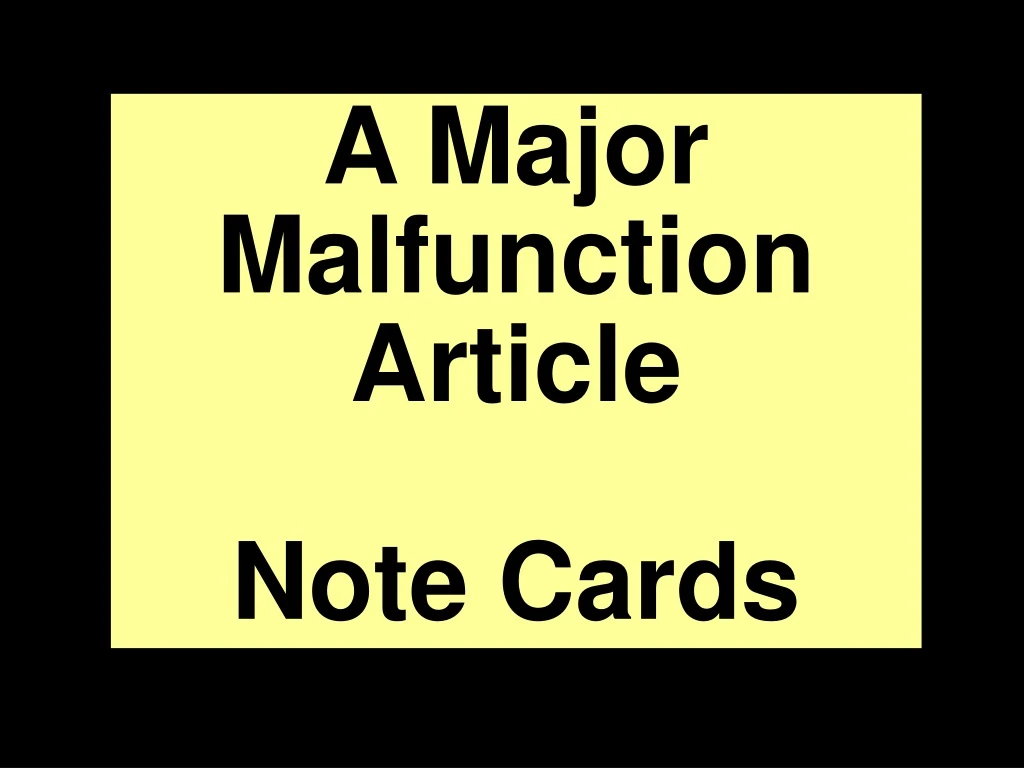 a major malfunction article note cards