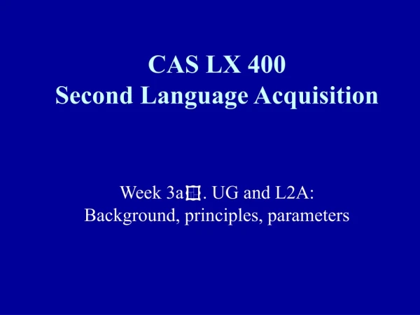 CAS LX 400 Second Language Acquisition