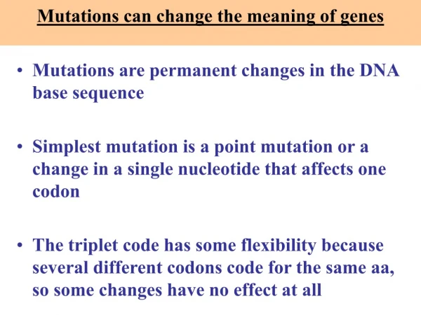 Mutations can change the meaning of genes