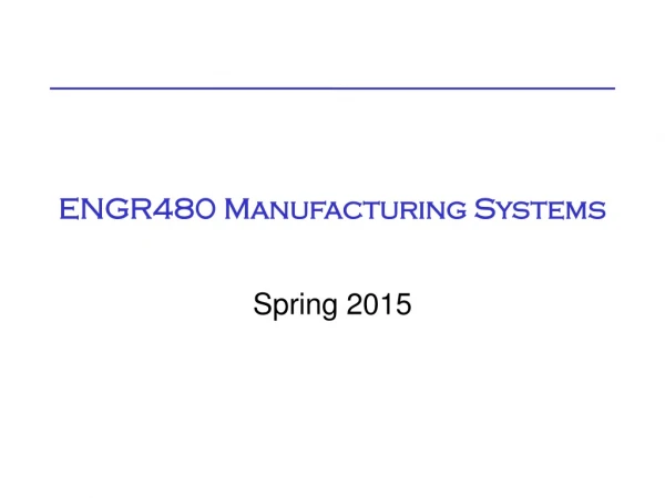 ENGR480 Manufacturing Systems