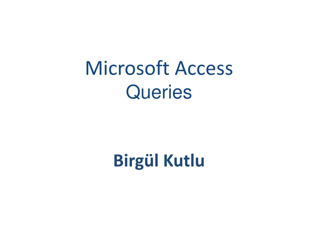 microsoft access queries birg l kutlu