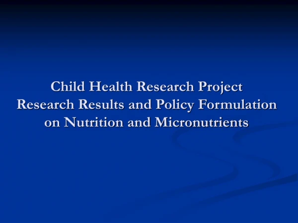 Selective Presentation of CHR Research and Policy Activities in Nutrition and  Micronutrients