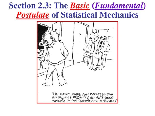 Section 2.3: The  Basic ( Fundamental )  Postulate of Statistical Mechanics