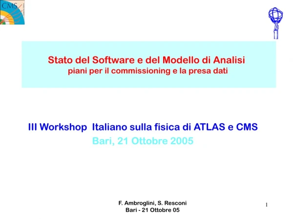 III Workshop  Italiano sulla fisica di ATLAS e CMS Bari, 21 Ottobre 2005