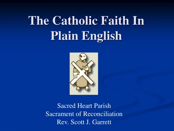 The Catholic Faith In Plain English