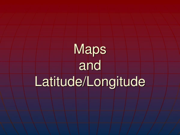 Maps and Latitude/Longitude