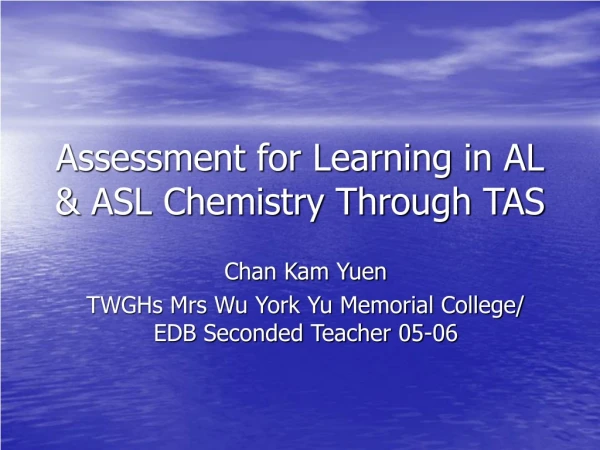 Assessment for Learning in AL &amp; ASL Chemistry Through TAS