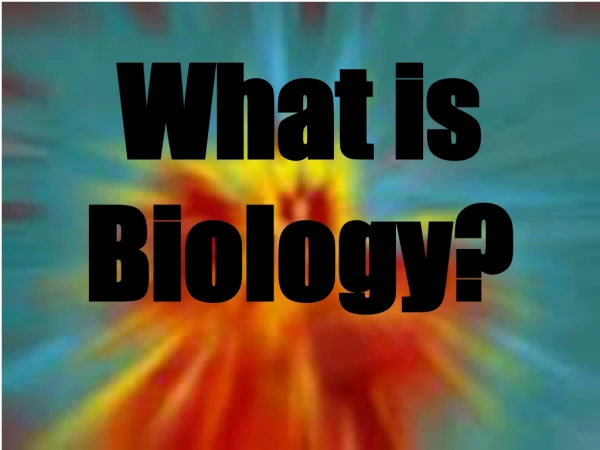 What is Biology?