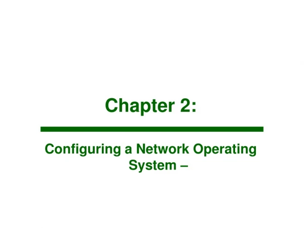 Chapter 2: Configuring a Network Operating System  –