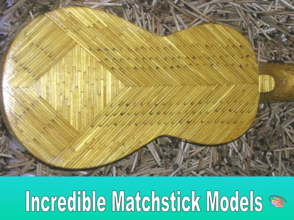 incredible matchstick models