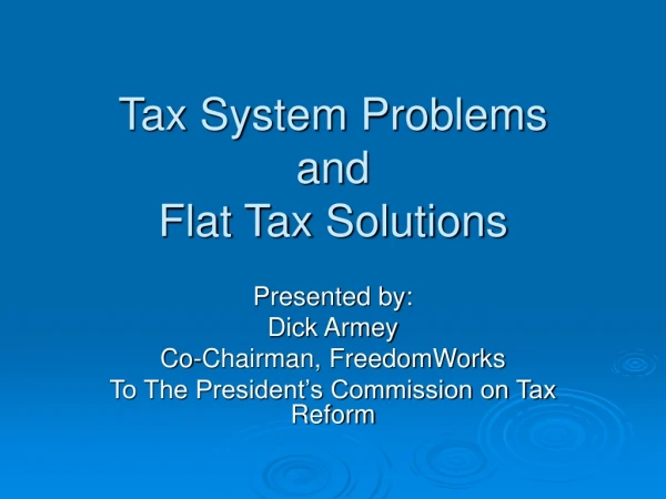 Tax System Problems and Flat Tax Solutions