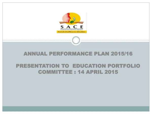 ANNUAL PERFORMANCE PLAN 2015/16 PRESENTATION TO  EDUCATION PORTFOLIO COMMITTEE :  14  APRIL 2015