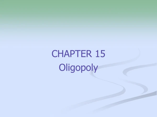 CHAPTER 15 Oligopoly