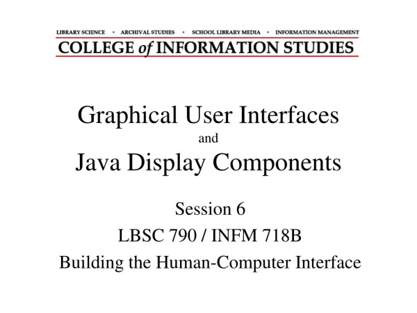 Graphical User Interfaces and Java Display Components
