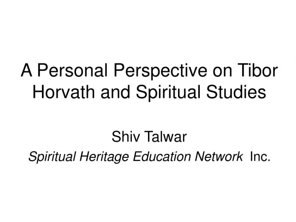 A Personal Perspective on Tibor Horvath and Spiritual Studies
