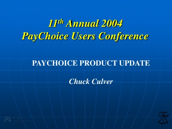 11 th  Annual 2004   PayChoice Users Conference