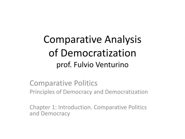 Comparative Analysis  of Democratization prof. Fulvio Venturino