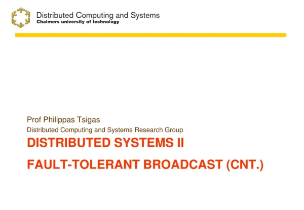 Distributed systems  II Fault-Tolerant  Broadcast ( cnt .)