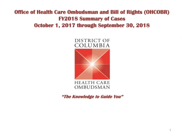 Office of Health Care Ombudsman and Bill of Rights (OHCOBR) FY2018 Summary of Cases
