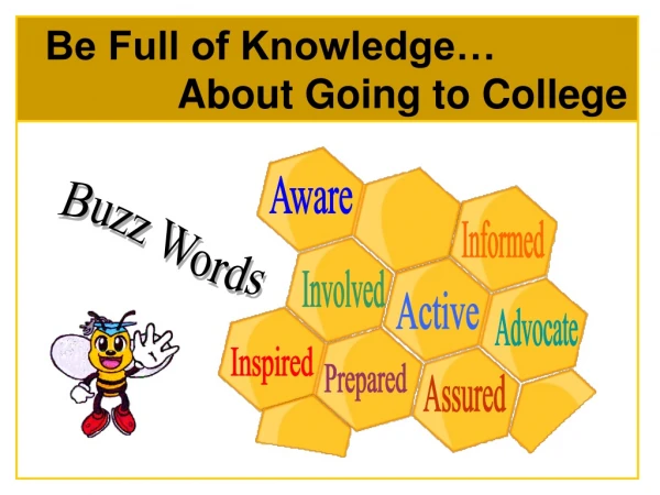 Be Full of Knowledge…  		About Going to College