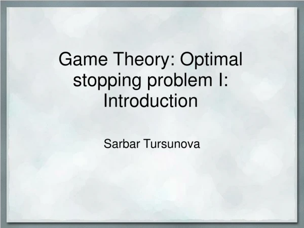 Game Theory: Optimal stopping problem I: Introduction