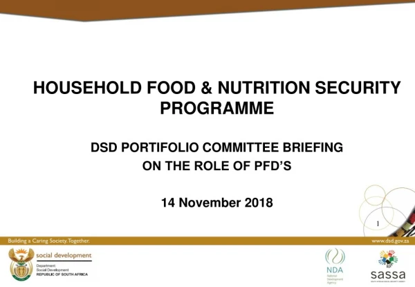 HOUSEHOLD FOOD &amp; NUTRITION SECURITY PROGRAMME DSD PORTIFOLIO COMMITTEE BRIEFING