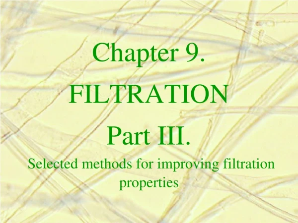 Chapter 9. FILTRATION Part III. Selected methods for improving filtration properties