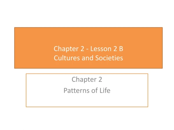 Chapter 2 - Lesson 2 B  Cultures and Societies