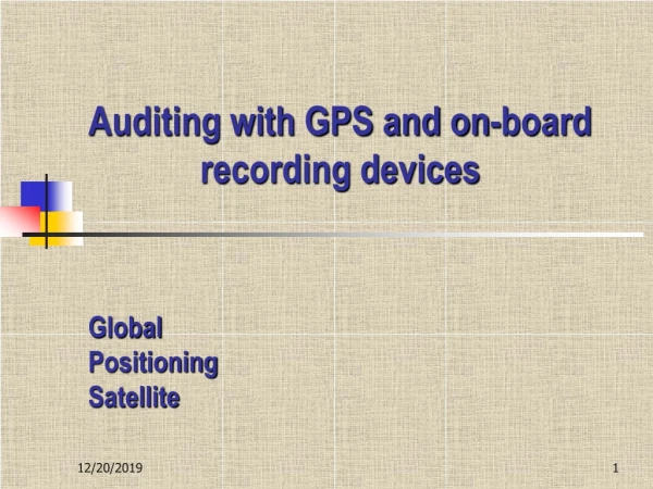 Auditing with GPS and on-board recording devices   Global  Positioning  Satellite