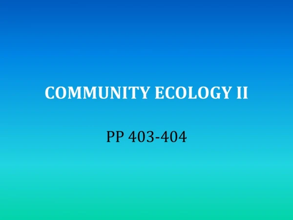 COMMUNITY ECOLOGY II