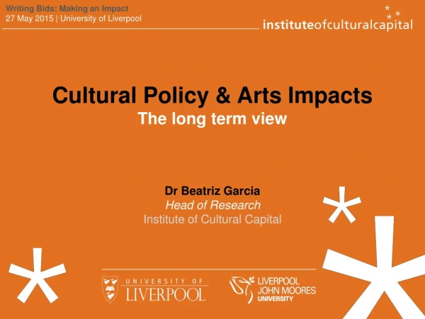 Cultural Policy &amp; Arts Impacts The long term view