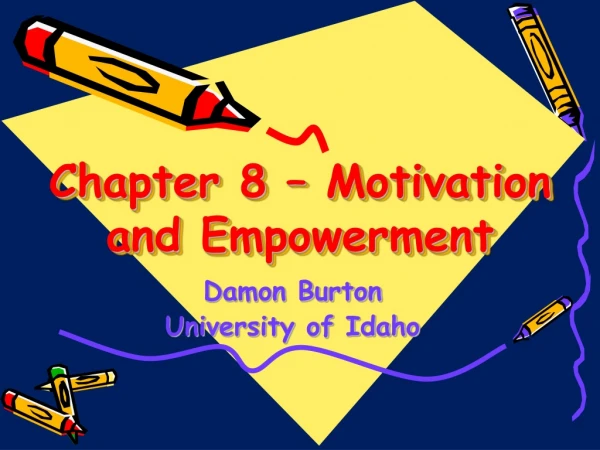 Chapter 8 – Motivation and Empowerment