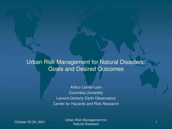 Urban Risk Management for Natural Disasters: Goals and Desired Outcomes