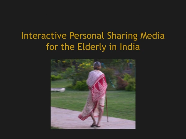 Interactive Personal Sharing Media for the Elderly in India