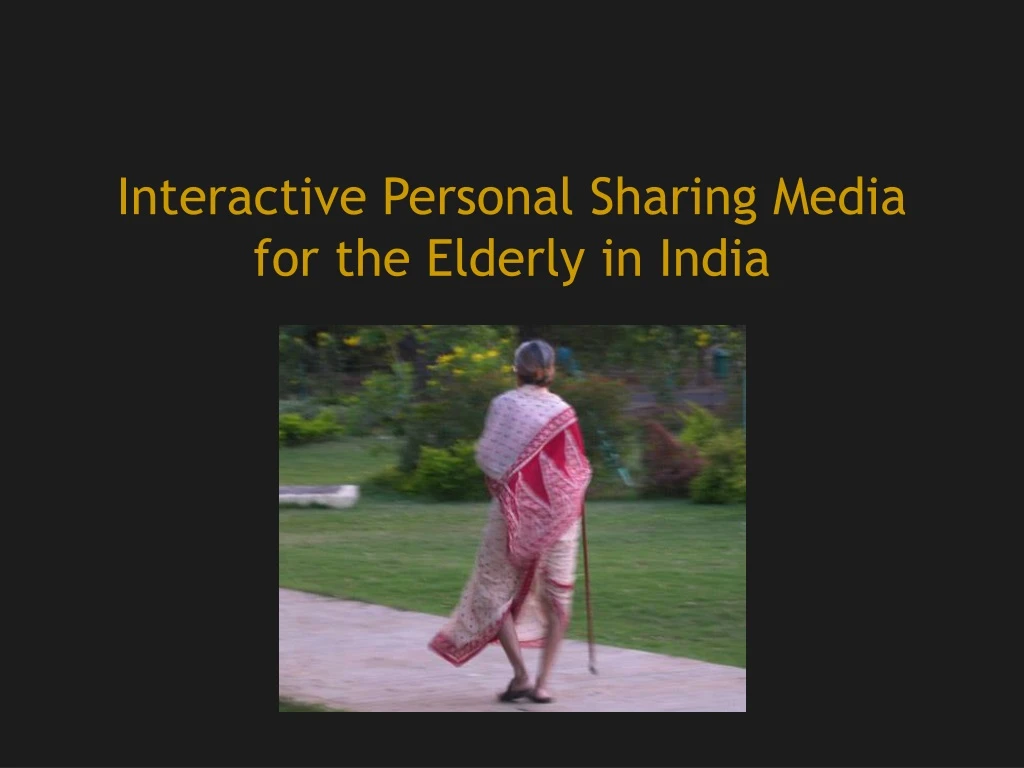 interactive personal sharing media for the elderly in india