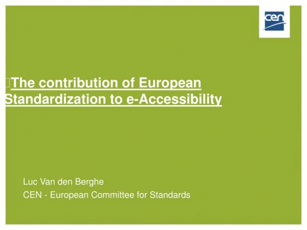 The contribution of European Standardization to e-Accessibility