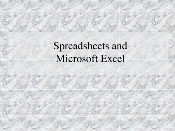 Spreadsheets and Microsoft Excel