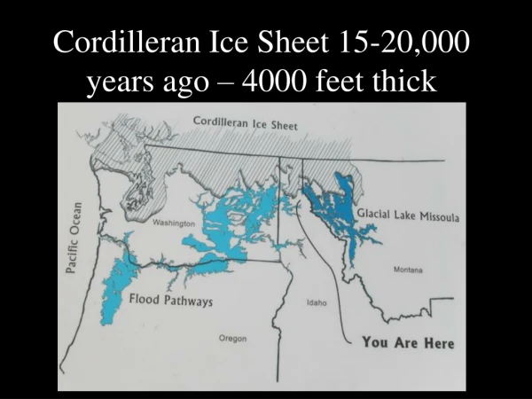 Cordilleran Ice Sheet 15-20,000 years ago – 4000 feet thick