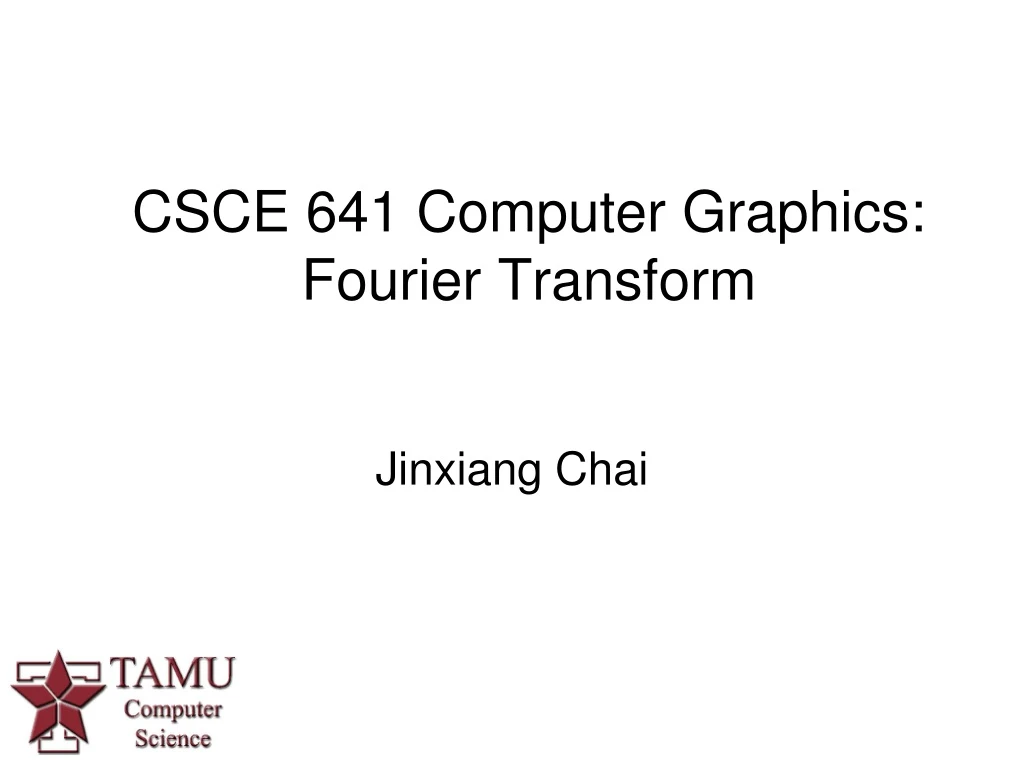 csce 641 computer graphics fourier transform