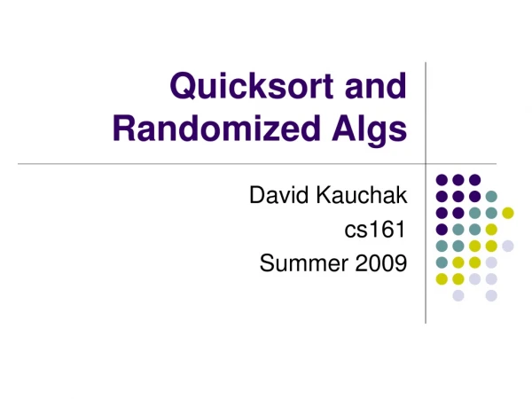 Quicksort and Randomized Algs
