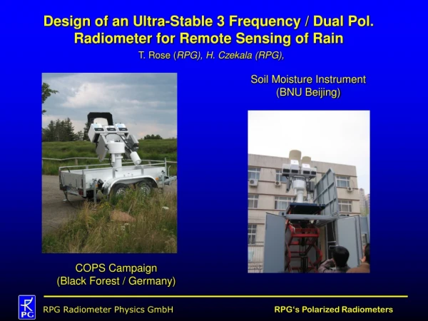 Design of an Ultra-Stable 3 Frequency / Dual Pol. Radiometer for Remote Sensing of Rain