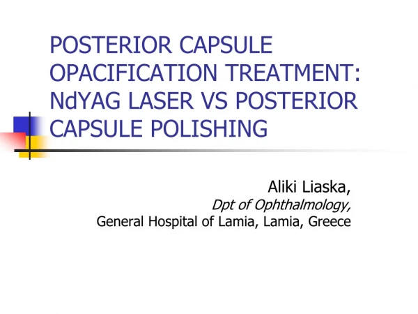 POSTERIOR CAPSULE OPACIFICATION TREATMENT: NdYAG LASER VS POSTERIOR CAPSULE POLISHING