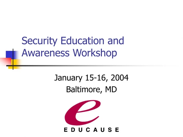 Security Education and Awareness Workshop