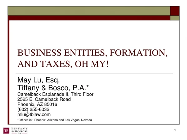 BUSINESS ENTITIES, FORMATION, AND TAXES, OH MY!