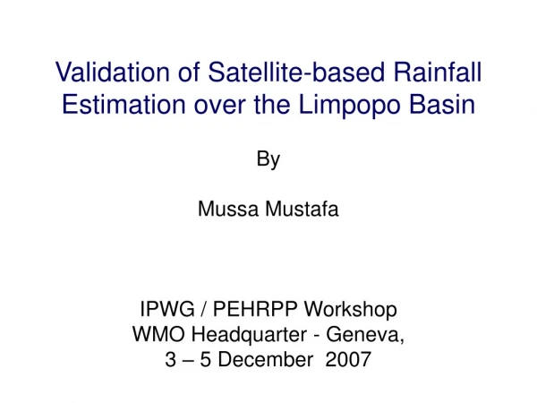 Validation of Satellite-based Rainfall Estimation over the Limpopo Basin