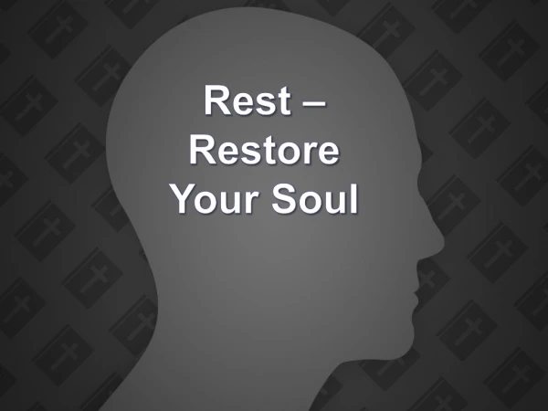 Rest –  Restore  Your Soul
