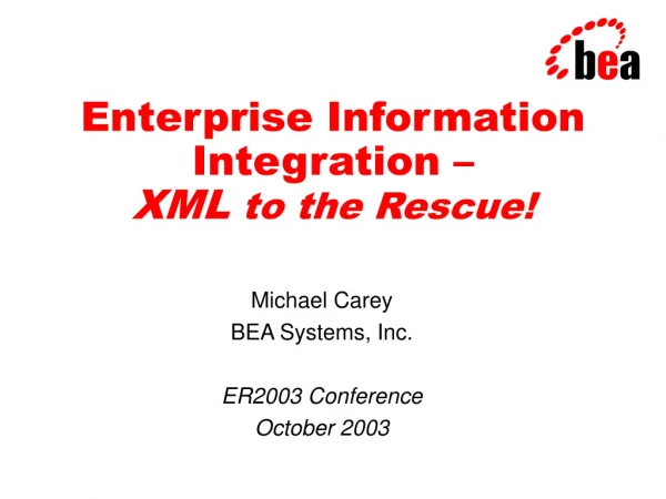 Enterprise Information Integration – XML  to the Rescue!