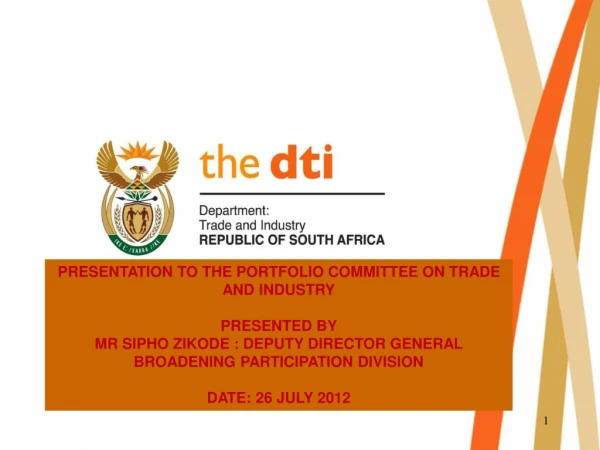 PRESENTATION TO THE PORTFOLIO COMMITTEE ON TRADE AND INDUSTRY PRESENTED BY