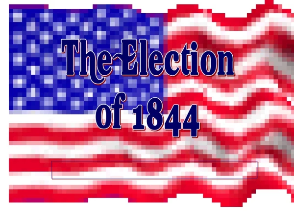 The Election of 1844