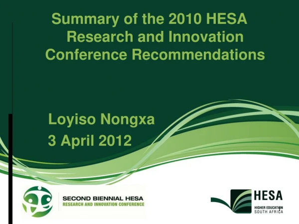 Summary of the 2010 HESA Research and Innovation Conference Recommendations 		Loyiso Nongxa